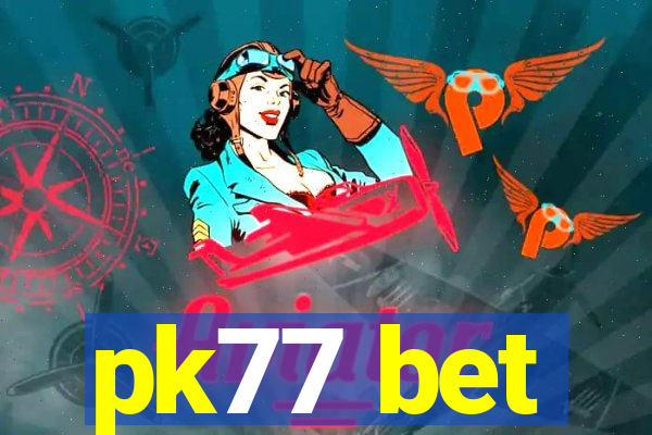 pk77 bet